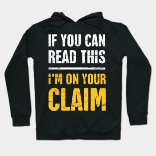 I'm On Your Claim | Gold Panning & Gold Prospecting Hoodie